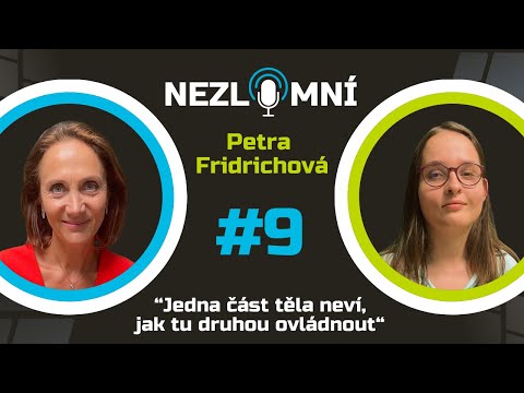 #9 NEZLOMNÍ: Petra Fridrichová - Osobní zkušenost s DMO mi pomáhá vžít se do mých malých pacientů