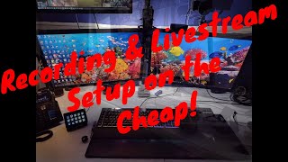 Recording and Live Streaming Rig Setup on the Cheap