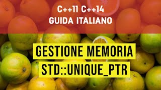 GUIDA C++ MODERNO: GESTIONE MEMORIA CON GLI SMART POINTER IN C++14: STD::UNIQUE_PTR