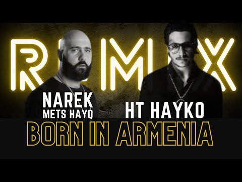 NAREK METS HAYQ - BORN IN ARMENIA (ft. HT HAYKO) / DJ DRRED REMIX