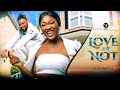 LOVE OR NOT (Full Movie) Chinenye Nnebe & Chuks Omalicha 2021 Nigerian Nollywood Trending Full Movie