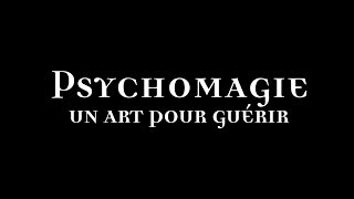 PSYCHOMAGIE, UN ART POUR GUERIR