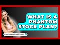 What Is A Phantom Stock Plan? - InsuranceGuide360.com