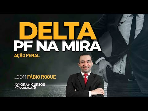 Delta PF na Mira - Ação penal com Prof. Fábio Roque