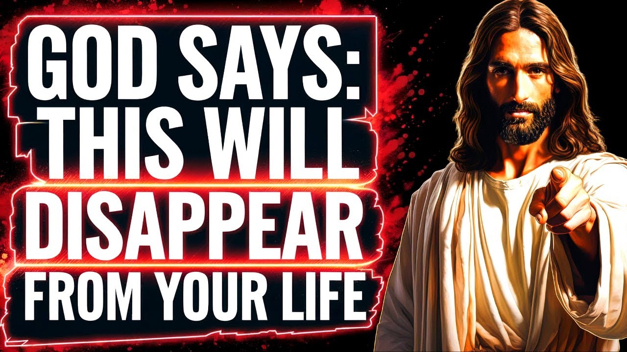 God Says: This Will DISAPPEAR From Your Life | God Message Today | Gods Message Now | God Helps