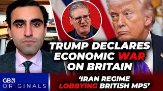 Trump wages economic WAR on Britain amid Starmer row as Iranian regime 'LOBBIES' MPs: Mani Basharzad