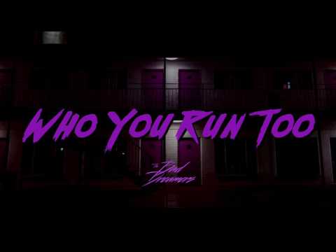 The Bad Dreamers - Who You Run To (Audio)