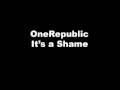 OneRepublic - It's a Shame 