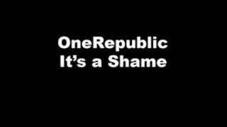 OneRepublic - It&#39;s a Shame