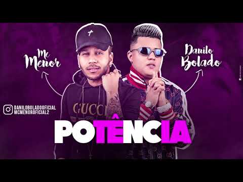 MC MENOR E MC DANILO BOLADO - POTÊNCIA - MÚSICA NOVA