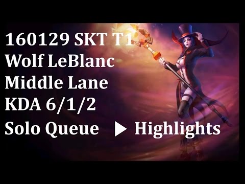 160129 SKT T1 Wolf 르블랑(LeBlanc,乐芙兰) Middle Lane(中) Highlights