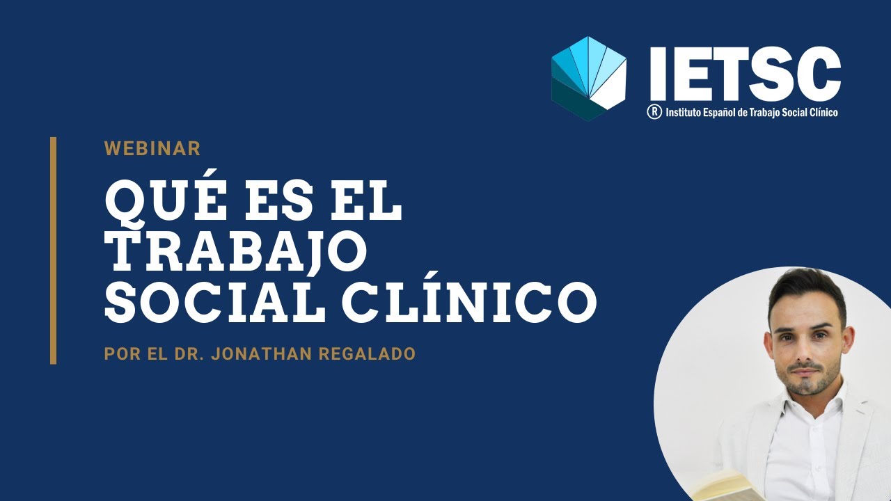 ¿QUÉ ES EL TRABAJO SOCIAL CLÍNICO? - Conferencia por el Dr. Jonathan Regalado