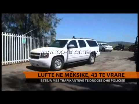 Luftë në Meksikë, 43 të vrarë - Top Channel Albania - News - Lajme