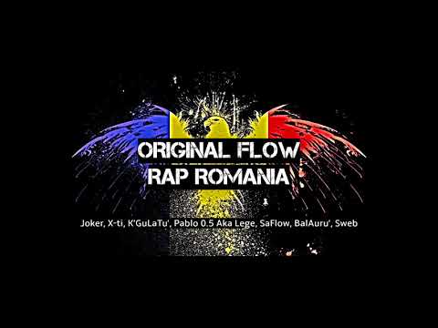 ORIGINAL FLOW RAP ROMANIA ( Joker, X-ti, K'GuLaTu', Pablo 0.5 Aka Lege, SaFlow, BalAuru', Sweb )