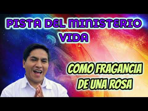 PISTA COMO FRAGANCIA DE UN ROSA // MINISTERIO VIDA (LETRAS)