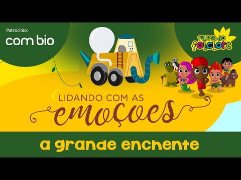 Lidando com as Emoções - 1ª Missão: A Grande Enchente - Turma do Folclore - Patrocínio Combio