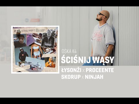 O$KA K4 - Ściśnij Wąsy - Łysonżi x Proceente x Skorup x Ninjah
