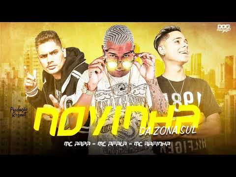 MC AFALA , MC ARPA, MC RAFINHA - NOVINHA DA ZONA SUL - MÚSICA NOVA