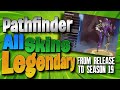 All LEGENDARY Pathfinder Skins from release to season 19