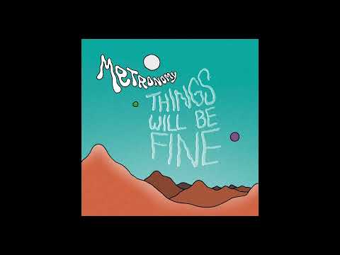 Things Will Be Fine but it’s from Metronomy Forever
