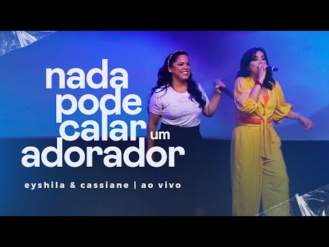 Eyshila, Cassiane | Nada Pode Calar Um Adorador (Ao Vivo) #CanteComigo