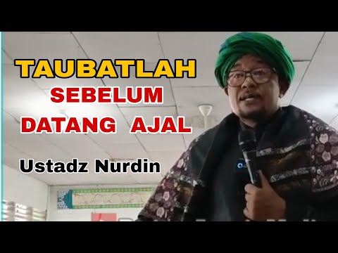 Taubatlah Sebelum Ajal Datang/ Ceramah Ustadz Nurdin/ Ceramah Mandailing