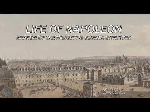 Life of Napoleon (Episode 25) - Reprise of the Nobility & Iberian Intrigues
