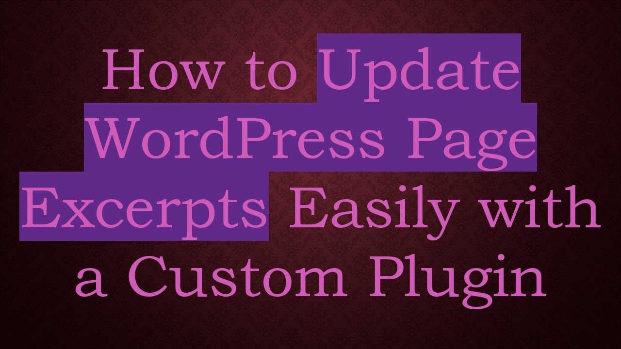 How to Update WordPress Page Excerpts Easily with a Custom Plugin