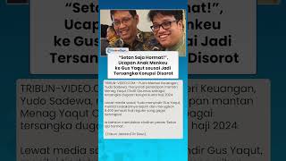 Download lagu “SETAN AJA HORMAT”, Ucapan Anak Menkeu ke Gus Yaqut seusai Jadi Tersangka Korupsi Disorot mp3