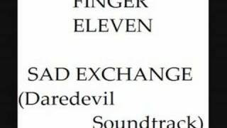 Finger Eleven, Sad Exchange
