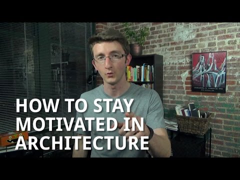How to Stay Motivated in Architecture