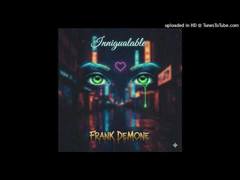 FranK DeMoNe - INNIGUALABLE