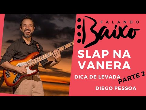 Falando Baixo - Slap Na Vanera - Parte 2 - Dica de levada De Vanera no Baixo - Diego Pessoa