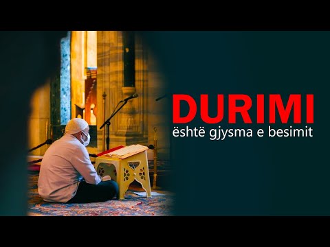 Durimi eshte gjysma e besimit