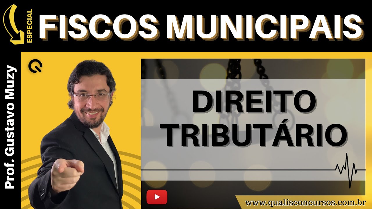 Fiscos Municipais: Direito Tributário - Tributos Municipais - Profº Gustavo Muzy