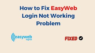 How to Fix EasyWeb Login Not Working Problem