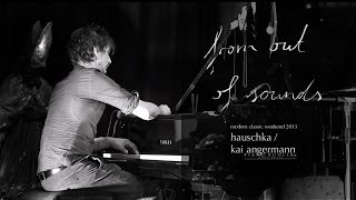 from out of sounds - Hauschka / Kai Angermann - Modern Classic Weekend 2013
