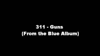 311 - Guns