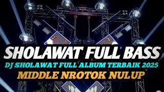 Download lagu DJ SHOLAWAT FULL BASS TERBARU 2025 MIDDLE NROTOK PARAH MBEDIL NULUP mp3