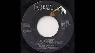 CHOCOLATE MILK - Say Wont'cha (7 version)