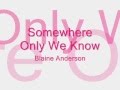 Somewhere Only We Know - Blaine Anderson ...