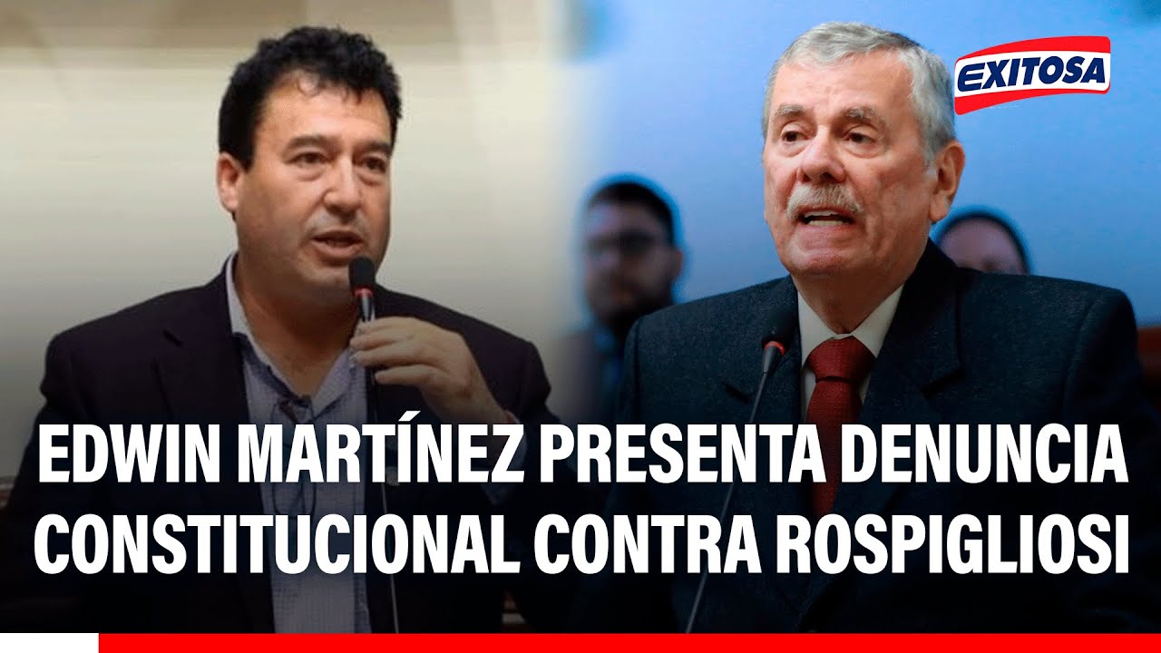 🔴🔵 Edwin Martínez presenta denuncia constitucional contra Rospigliosi por uso de cámara en mitin