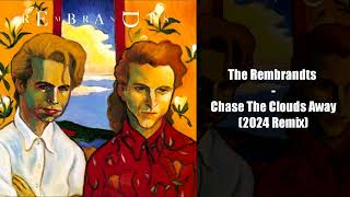 The Rembrandts - Chase The Clouds Away (2024 Remix)