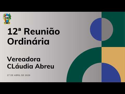 12ª Reunião Ordinária da Câmara Municipal de Cabeceira Grande (MG) 27/04/2026.