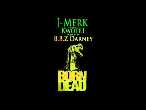 J-Merk - Born Dead Feat. Kwote1 [ Produced By B.B.Z Darney ]