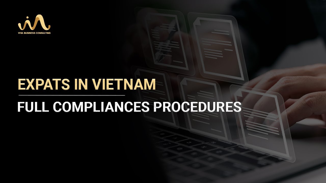 EXPATS IN VIETNAM |  FULL COMPLIANCES PROCEDURES