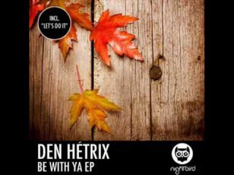Den Hetrix - Let's do it