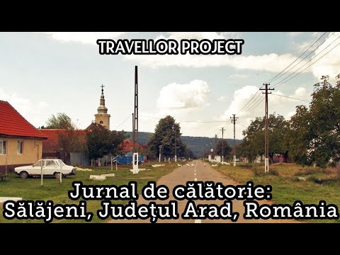 Jurnal de călătorie: Sălăjeni, Județul Arad, România