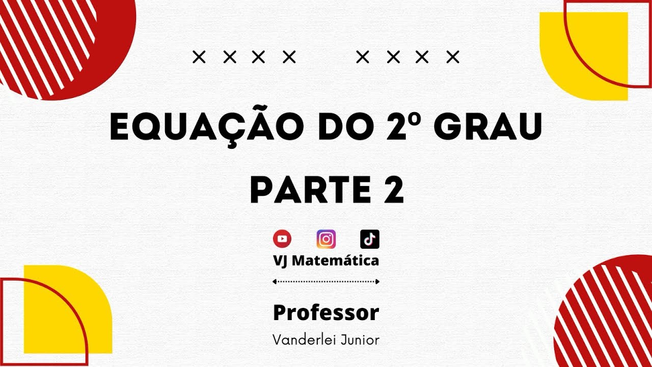Equação do 2º grau - aula 2