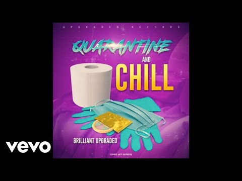 Brilliant Upgraded - Quarantine and Chill (Official Audio)
